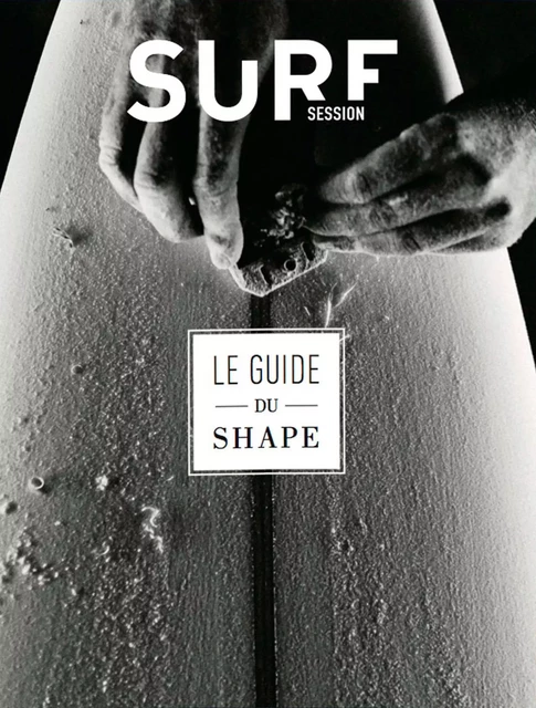 GUIDE DU SHAPE - Fabriquer sa planche de surf - Baptiste Levrier - SURF SESSION