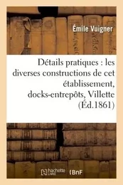 Détails pratiques sur les diverses constructions de cet établissement,