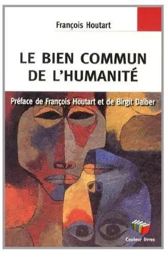 LE BIEN COMMUN DE L'HUMANITE -  FRANCOIS HOUTAR - COULEUR LIVRES