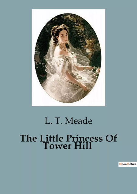 The Little Princess Of Tower Hill - L. T. MEADE - CULTUREA