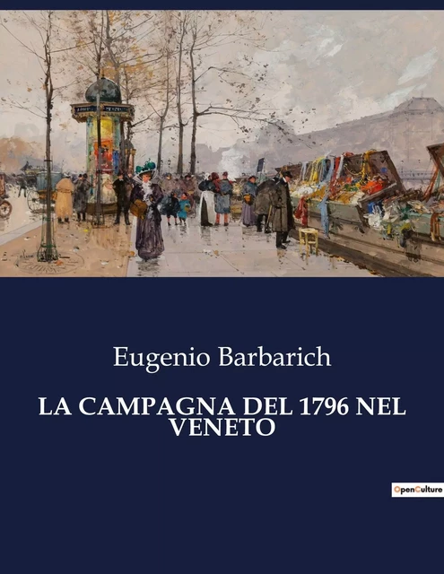 LA CAMPAGNA DEL 1796 NEL VENETO - Eugenio Barbarich - CULTUREA