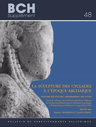 La sculpture des Cyclades à l'époque archaïque: Histoire des ateliers. rayonnement des styles