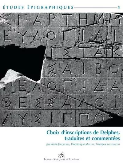 Choix d'inscriptions de Delphes. traduites et commentées - Jacquemin A., Mulliez D., Rougemont G. - École française d'Athènes