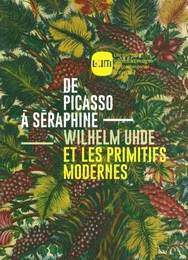 De Picasso à Séraphine, Wilhelm Uhde et les primitifs modernes