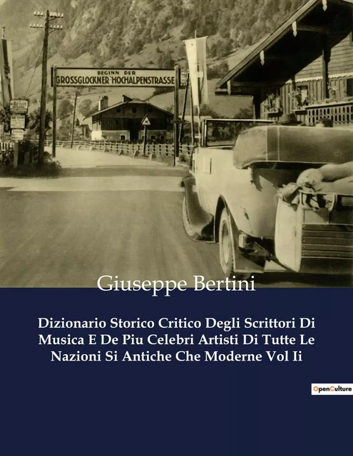 Dizionario Storico Critico Degli Scrittori Di Musica E De Piu Celebri Artisti Di Tutte Le Nazioni Si Antiche Che Moderne Vol Ii - Giuseppe Bertini - CULTUREA