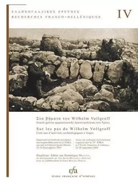 Sur les pas de Wilhelm Vollgraff: Cent ans d'activités archéologiques à Argos