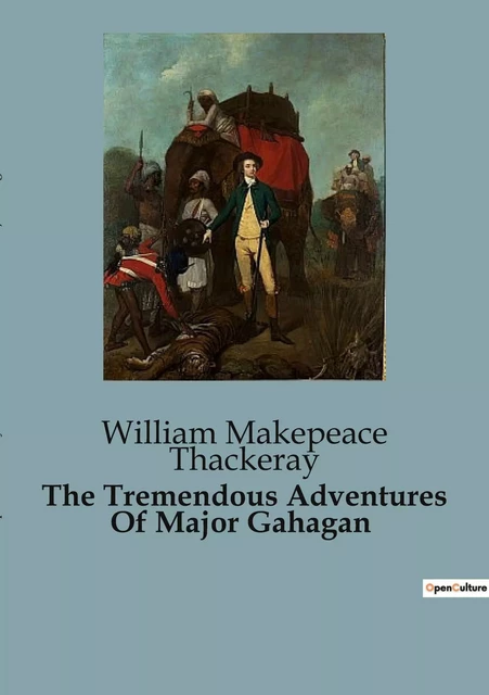 The Tremendous Adventures Of Major Gahagan - William Makepeace Thackeray - CULTUREA