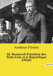 M. Roosevelt Président des États-Unis et la République d'Haïti