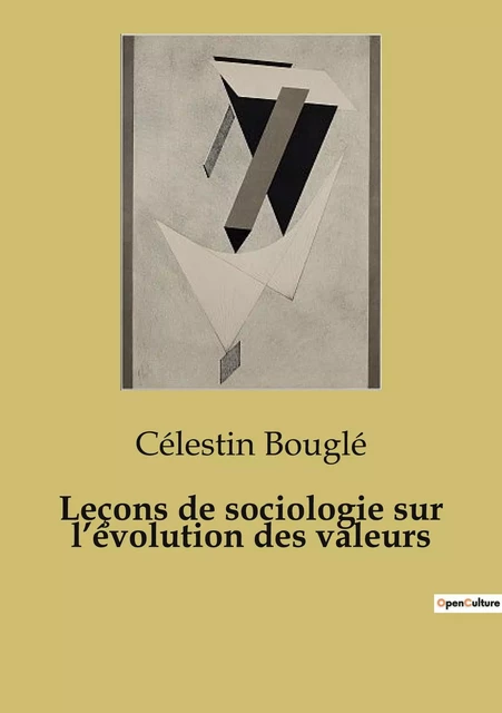 Leçons de sociologie sur l'évolution des valeurs - Célestin Bouglé - SHS EDITIONS