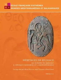 Héritages de Byzance en Europe du Sud-Est à l'époque moderne et contemporaine