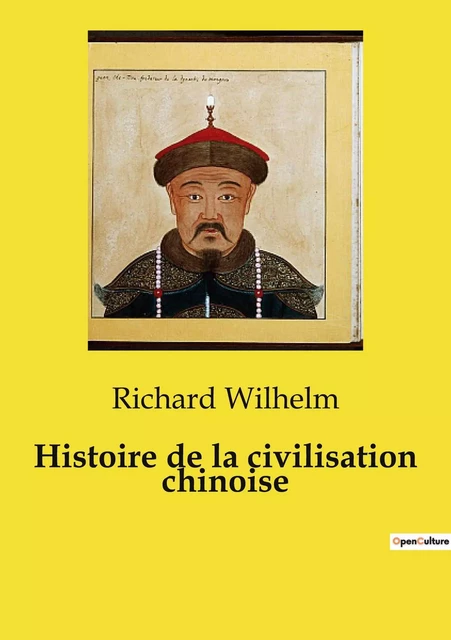 Histoire de la civilisation chinoise - Richard Wilhelm - CULTUREA