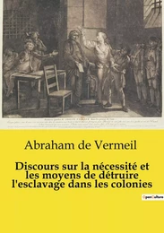 Discours sur la nécessité et les moyens de détruire l'esclavage dans les colonies