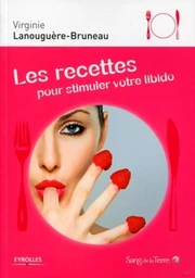 Les recettes pour stimuler votre libido