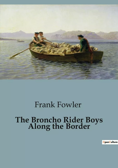 The Broncho Rider Boys Along the Border - Frank Fowler - CULTUREA