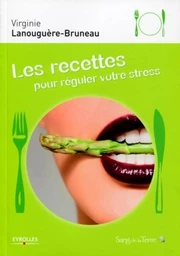 Les recettes pour réguler votre stress