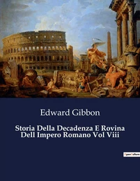 Storia Della Decadenza E Rovina Dell Impero Romano Vol Viii