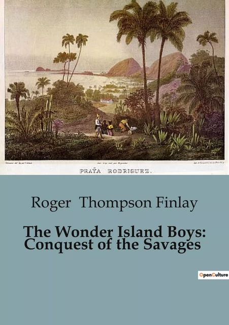 The Wonder Island Boys: Conquest of the Savages - Roger Thompson Finlay - CULTUREA