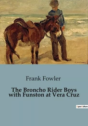 The Broncho Rider Boys with Funston at Vera Cruz