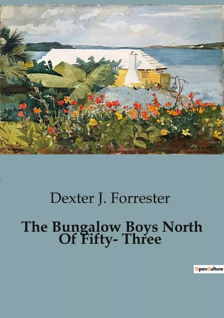 The Bungalow Boys North Of Fifty- Three - Dexter J. Forrester - CULTUREA