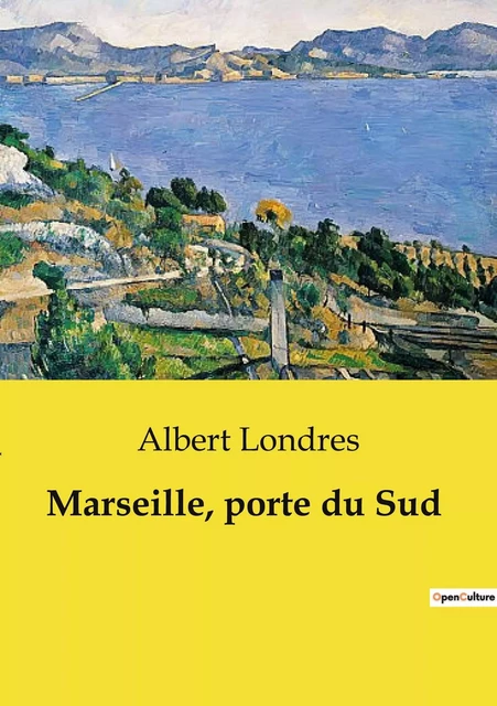 Marseille, porte du Sud - Albert Londres - CULTUREA