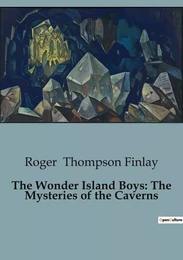 The Wonder Island Boys: The Mysteries of the Caverns