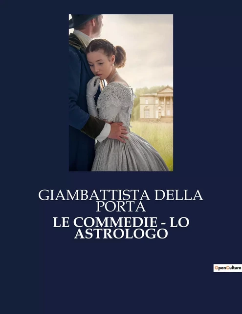 LE COMMEDIE - LO ASTROLOGO - Giambattista Della Porta - CULTUREA