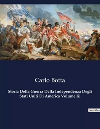 Storia Della Guerra Della Independenza Degli Stati Uniti Di America Volume Iii