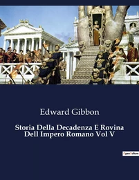 Storia Della Decadenza E Rovina Dell Impero Romano Vol V