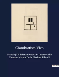 Principj Di Scienza Nuova D Intorno Alla Comune Natura Delle Nazioni Libro Ii