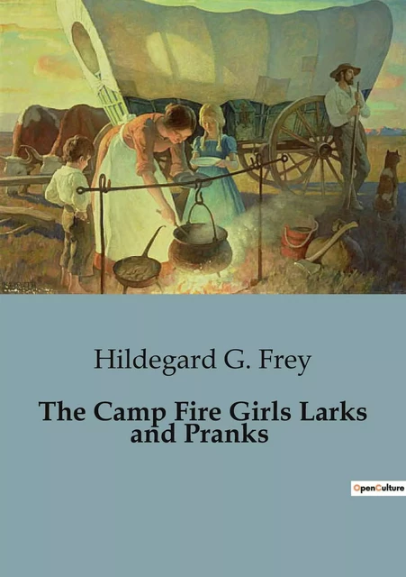 The Camp Fire Girls Larks and Pranks - Hildegard G. Frey - CULTUREA