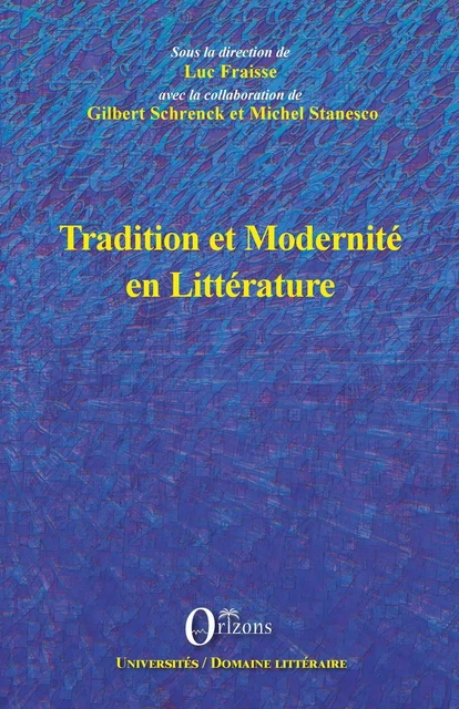 TRADITION ET MODERNITE EN LITTERATURE -  - Editions Orizons