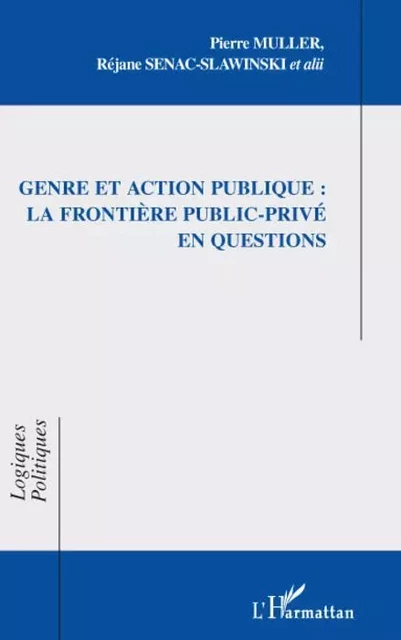 Genre et action publique : la frontière public-privé en questions - Pierre Muller, Réjane Senac-Slawinski - Editions L'Harmattan