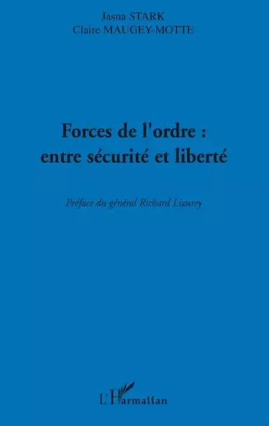 Forces de l'ordre : entre sécurité et liberté - Claire Maugey motte, Jasna Stark - Editions L'Harmattan