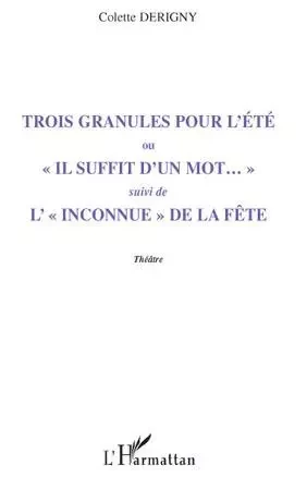 Trois granules pour l'été - Colette Derigny - Editions L'Harmattan