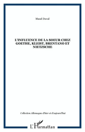 L'Influence de la soeur chez Goethe, Kleist, Brentano et Nietzsche