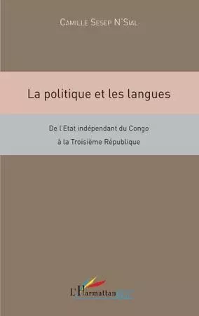 La politique et les langues - Camille SESEP N'SIAL - Editions L'Harmattan