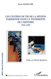 Les centres de tri de la région parisienne dans la tourmente de l'histoire (1946-1989)