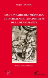 Dictionnaire des médecins chirurgiens et anatomistes de la Renaissance