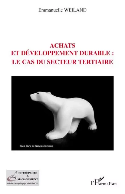 Achats et développement durable : le cas du secteur tertiaire - Emmanuelle Weiland - Editions L'Harmattan