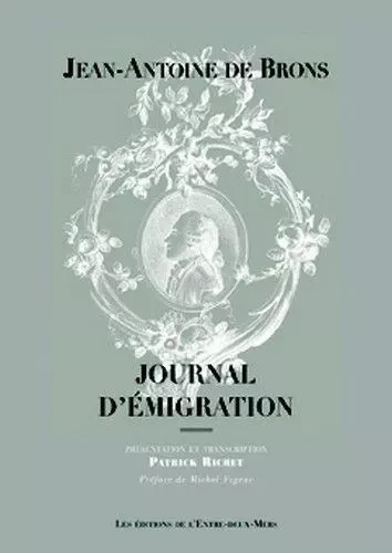 Journal d'emigration - JEAN-ANTOINE DE BRON - Entre deux mers