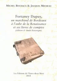 Fortaney Dupuy, un marchand de Bordeaux à l'aube de la Renaissance et ses livres de comptes