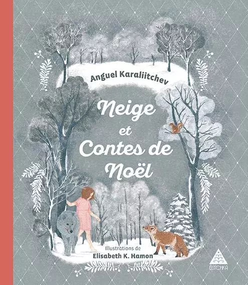 Neige et Contes de Noël - Anguel Karaliitchev - ELITCHKA