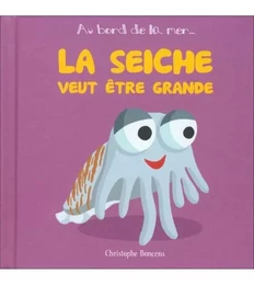 La seiche veut être grande