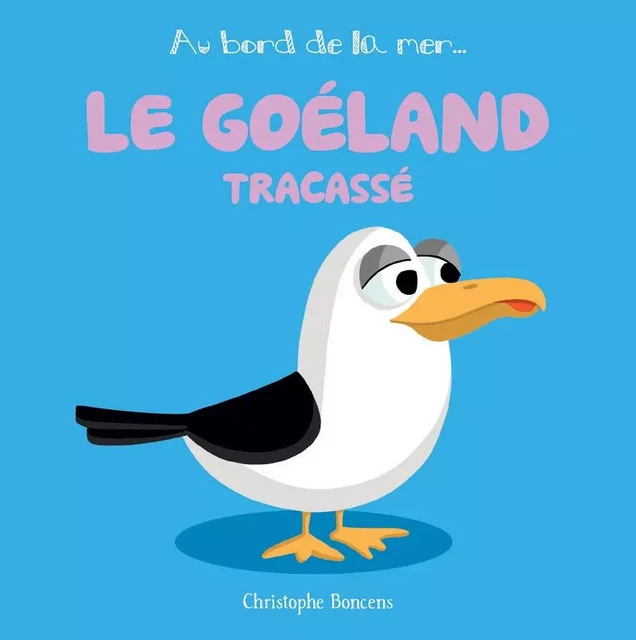 Le goéland tracassé - Christophe Boncens - BELUGA