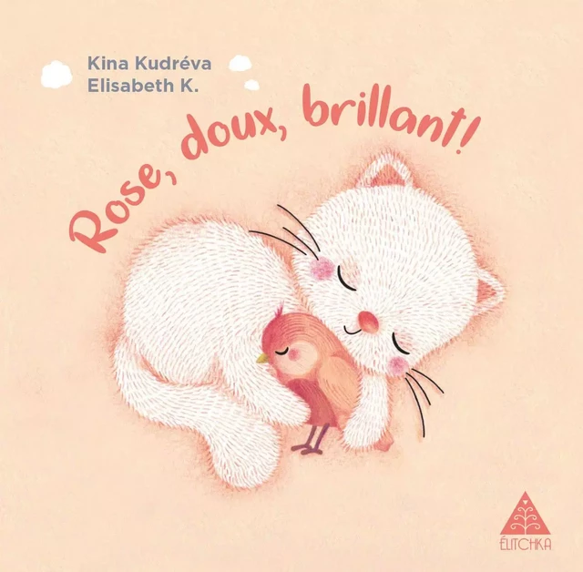 ROSE, DOUX, BRILLANT ! - Kina Kudréva - ELITCHKA