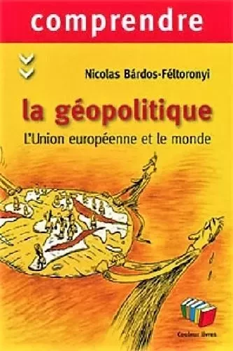 COMPRENDRE LA GEOPOLITIQUE -  - COULEUR LIVRES