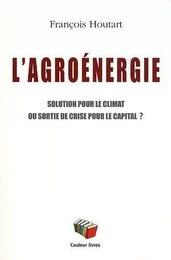 L'AGROENERGIE SOLUTION POUR LE CLIMAT