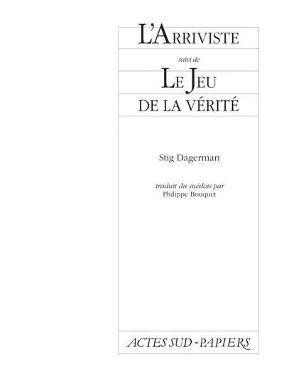 L'arriviste suivi du Jeu de la vérité - Stig Dagerman - ACTES SUD