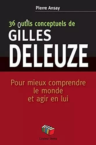 36 CONCEPTS-OUTILS DE GILLES DELEUZE -  ANSAY PIERRE - COULEUR LIVRES