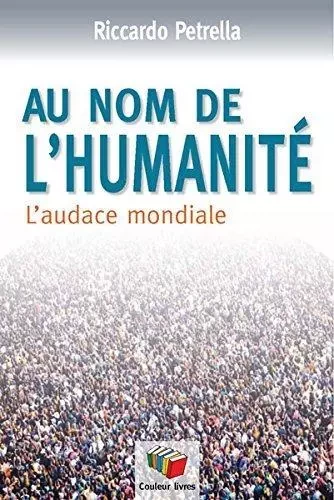 AU NOM DE L'HUMANITE -  PETRELLA RICCARDO - COULEUR LIVRES